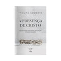 Livro A Presença de Cristo - Thomas Goodwin - Baseado na Bíblia