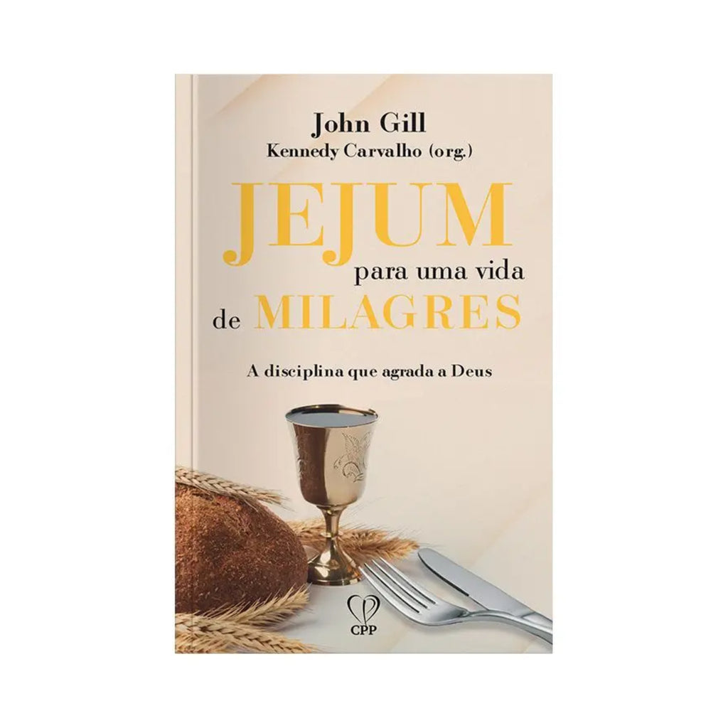 Livro Jejum para uma Vida de Milagres - John Gill - Baseado na Bíblia