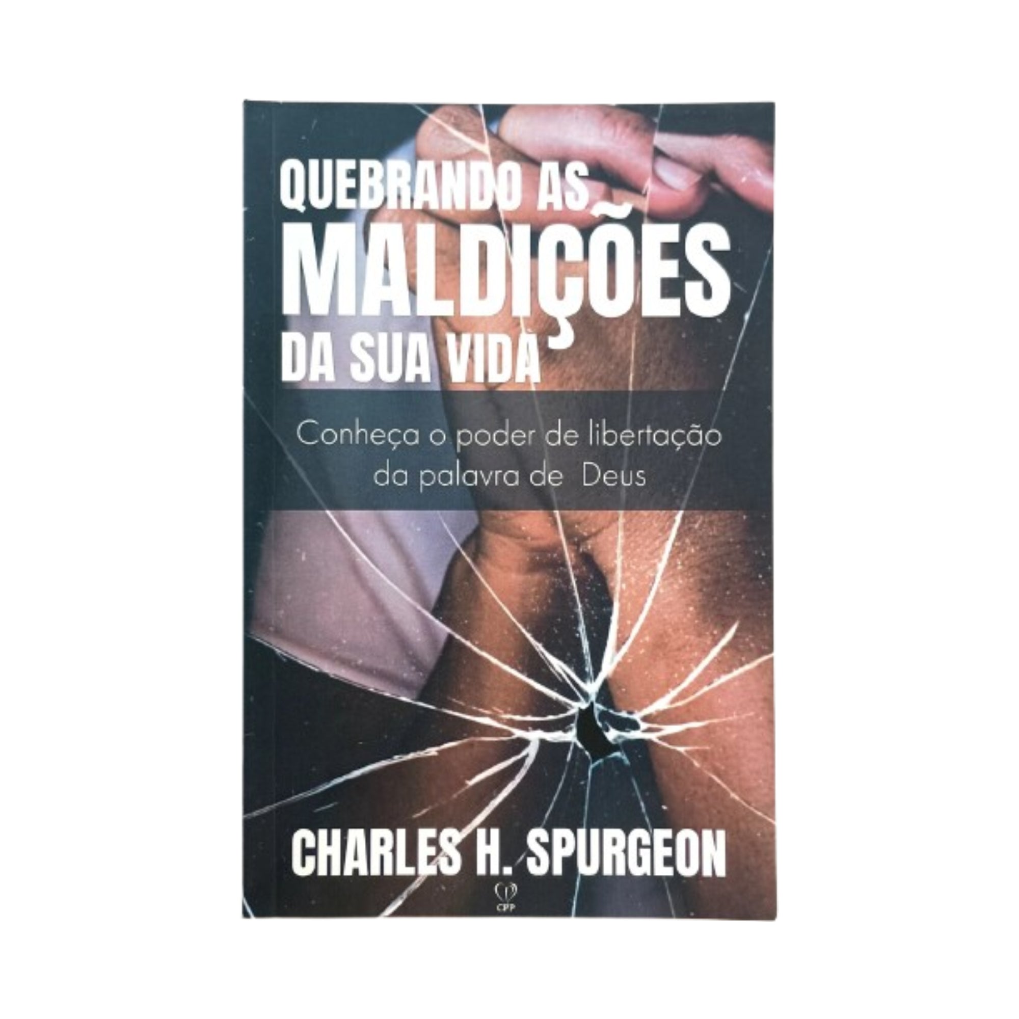 Livro Quebrando as Maldições de Sua Vida - Charles Spurgeon - Baseado na Bíblia