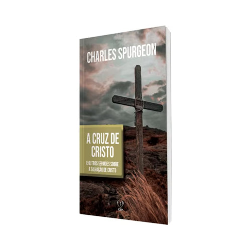 Livro A Cruz de Cristo - Charles Spurgeon - Baseado na Bíblia