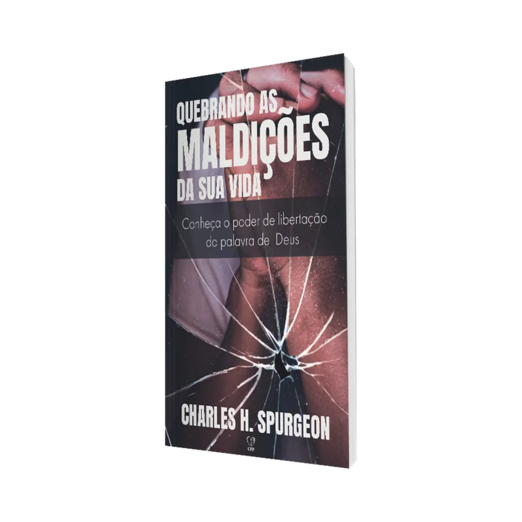 Livro Quebrando as Maldições de Sua Vida - Charles Spurgeon - Baseado na Bíblia