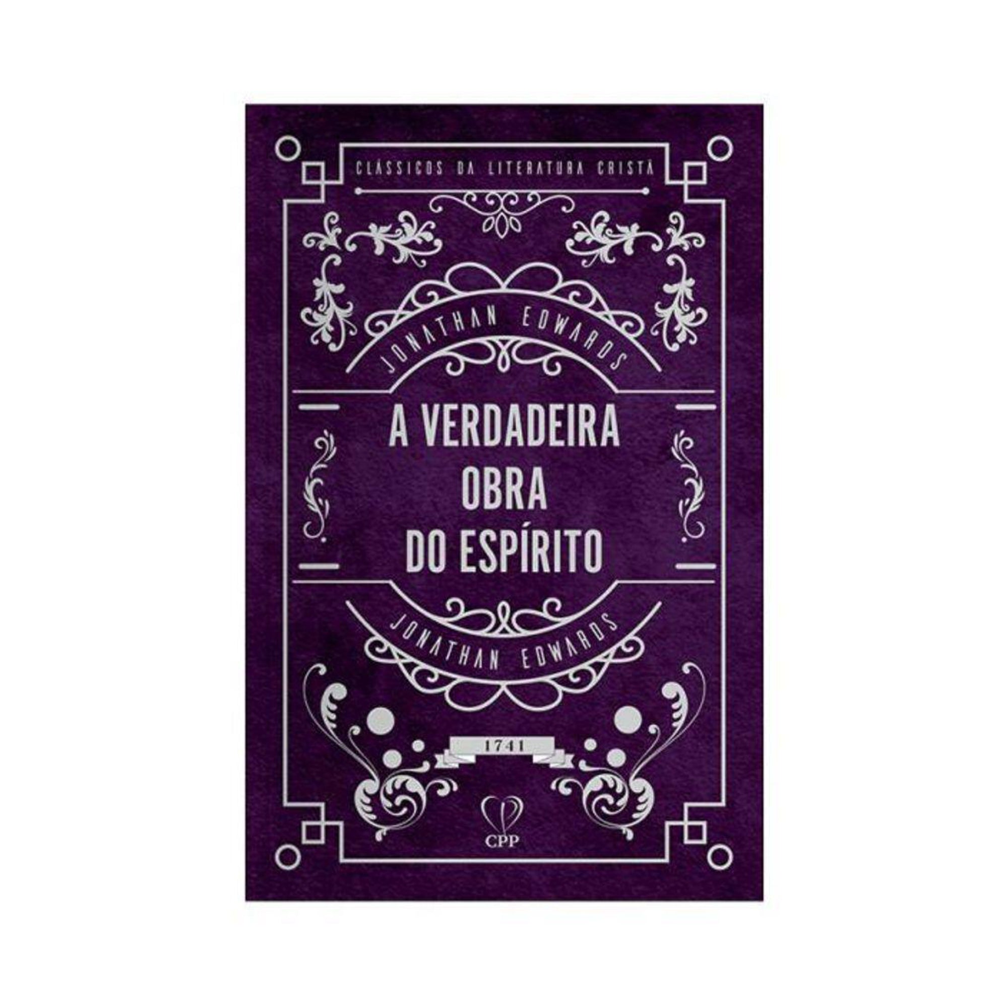 Livro A Verdadeira Obra do Espírito - Jonathan Edwards - Baseado na Bíblia